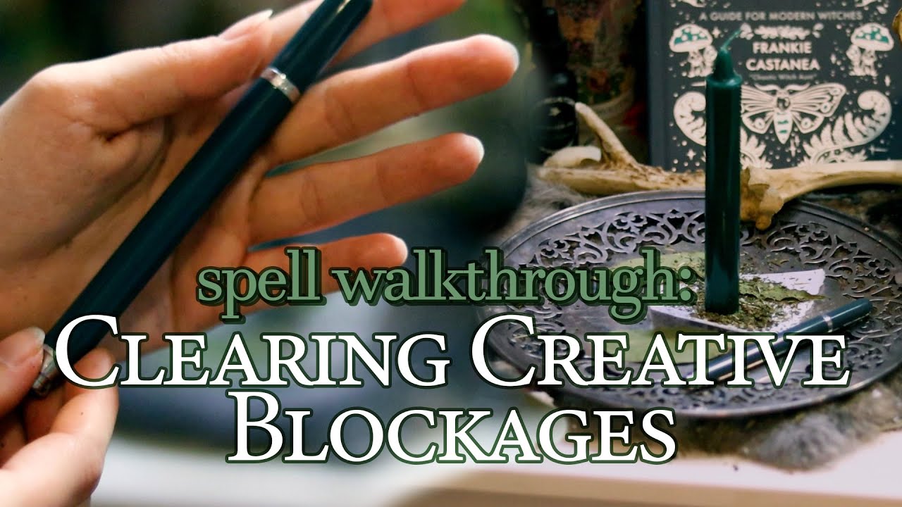 Clearing Creative Blockages: Spell Walkthrough