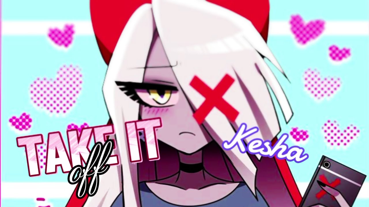 Hazbin Hotel - Take it off (Lyrics) - Kesha