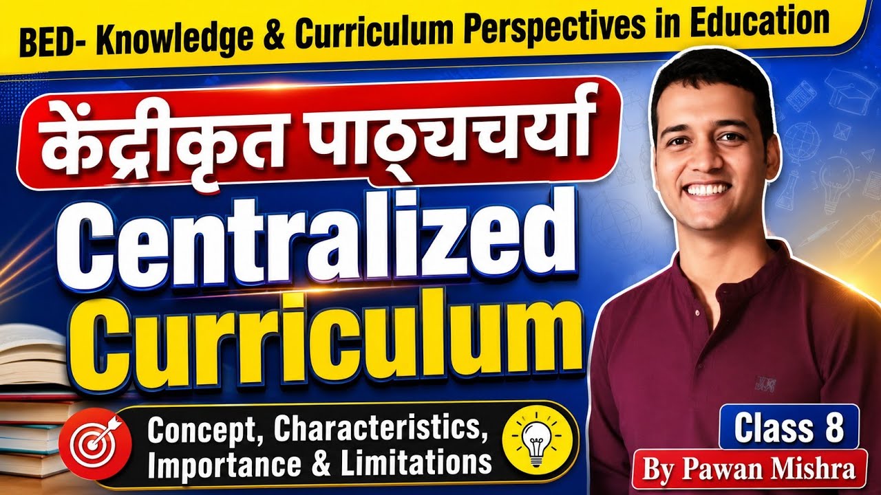 Centralized Curriculum B.Ed. Notes | Knowledge and Curriculum | Semester 4 | By Pawan Mishra