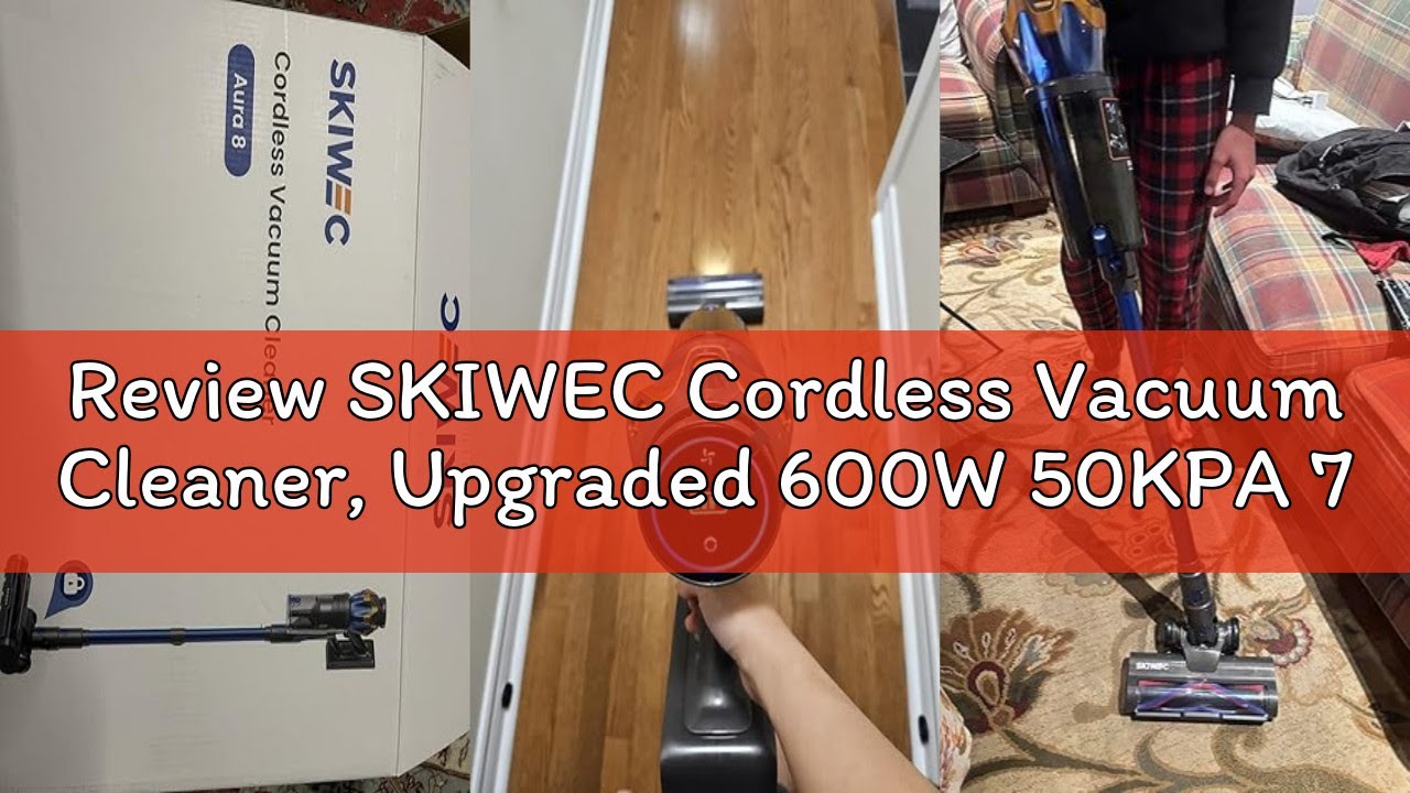 Review SKIWEC Cordless Vacuum Cleaner, Upgraded 600W 50KPA 70Mins Vacuum Cleaners with Self-Standing