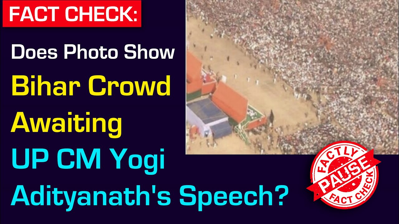 FACT CHECK: Does Photo Show Bihar Crowd Awaiting UP CM Yogi Adityanath's Speech?