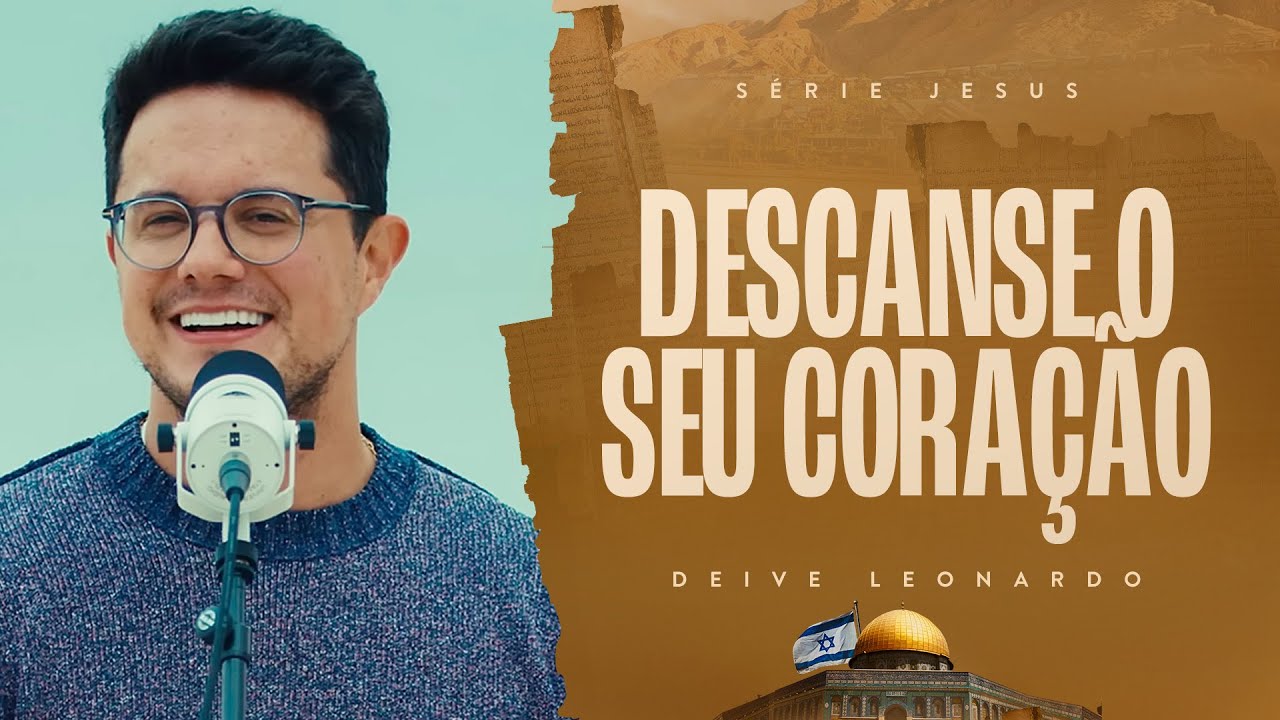 Descanse o seu cora&ccedil;&atilde;o | Deive Leonardo