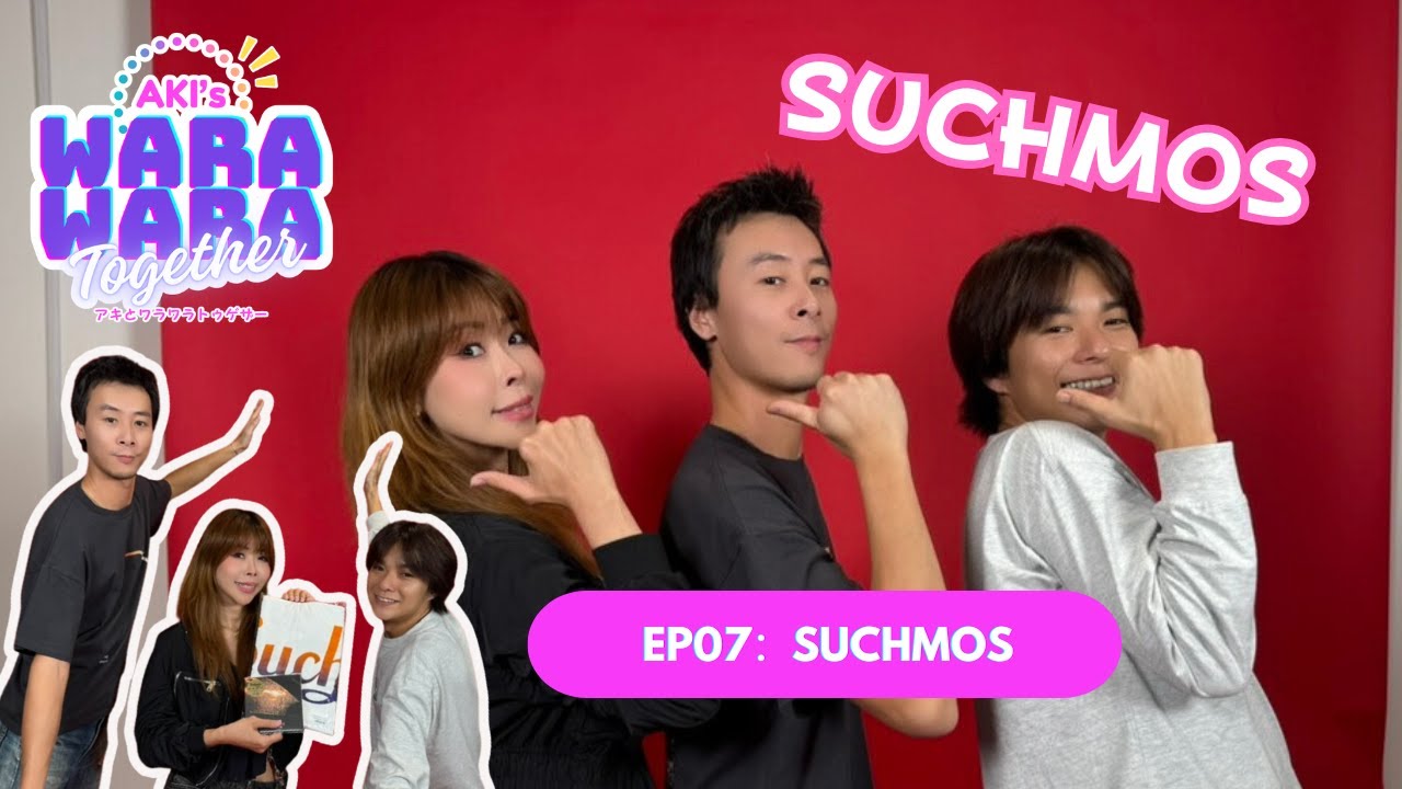 Aki’s WARA WARA Together EP07: SUCHMOS