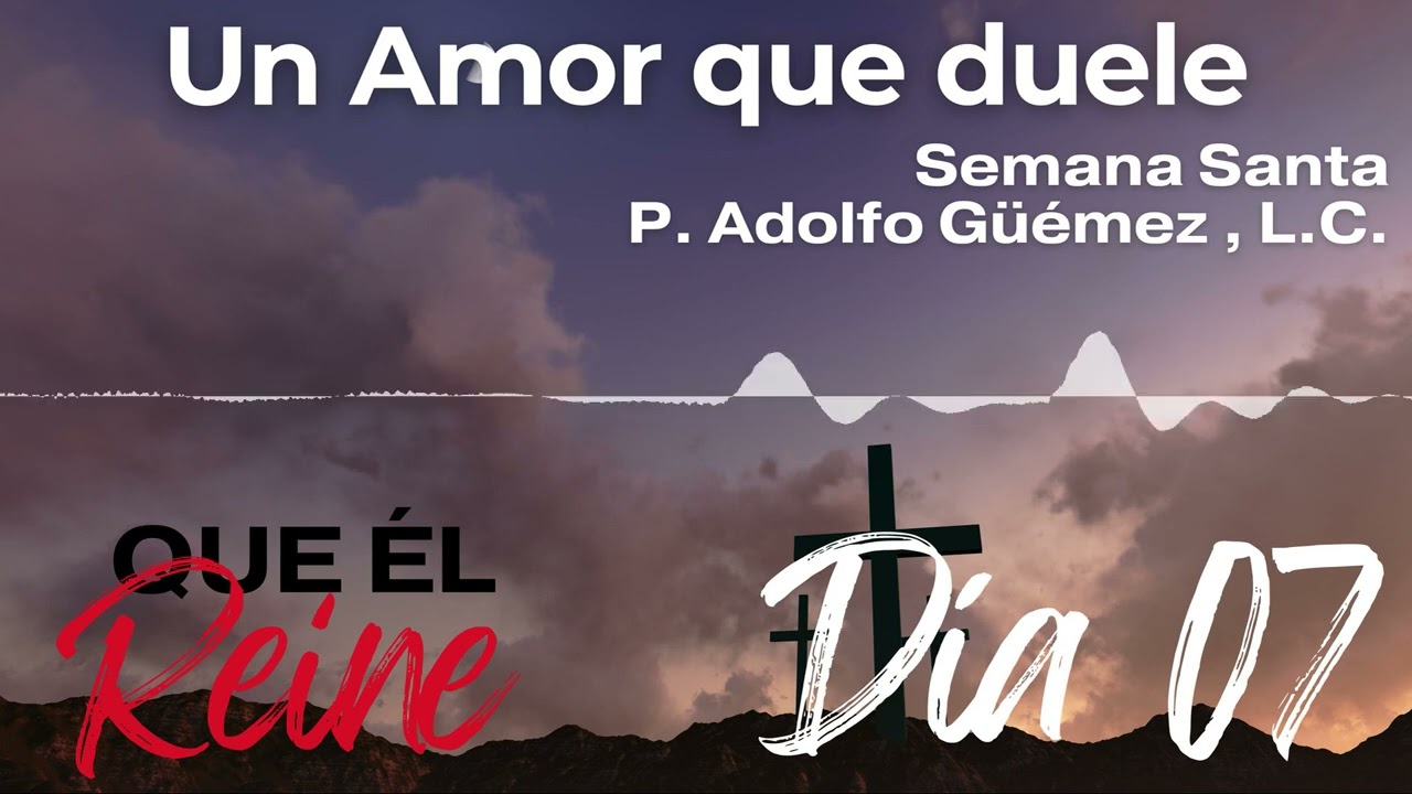 Meditaci&oacute;n: Un Amor que duele