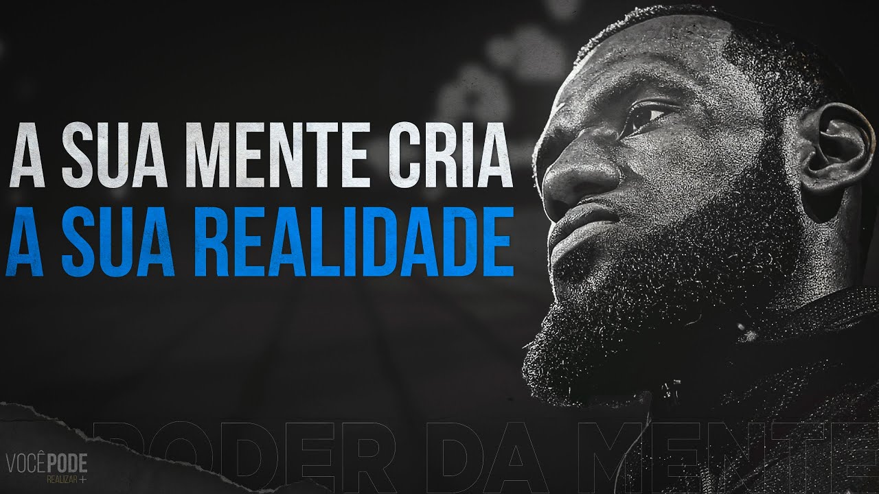 MUDAN&Ccedil;A DE MENTALIDADE: A Sua Mente Cria a Sua Realidade #opoderdamente