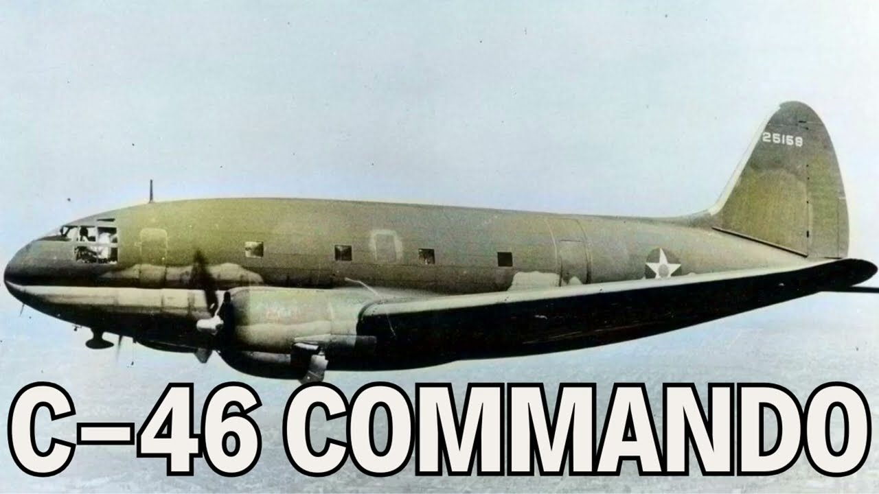 Curtiss C-46 Commando: The 'Flying Coffin' of WWII