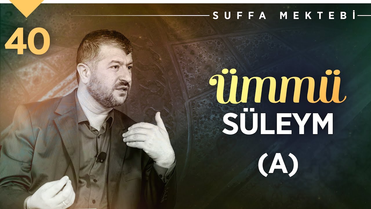 Ümmü Süleym (A) | Muhammed Emin Yıldırım (40. Ders)