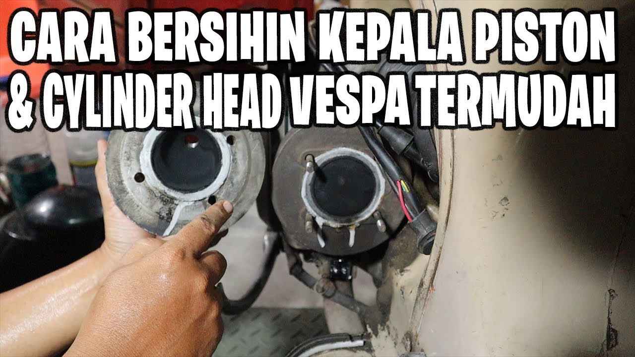 Cara bersihin kepala piston dan cylinder head Vespa Termudah.