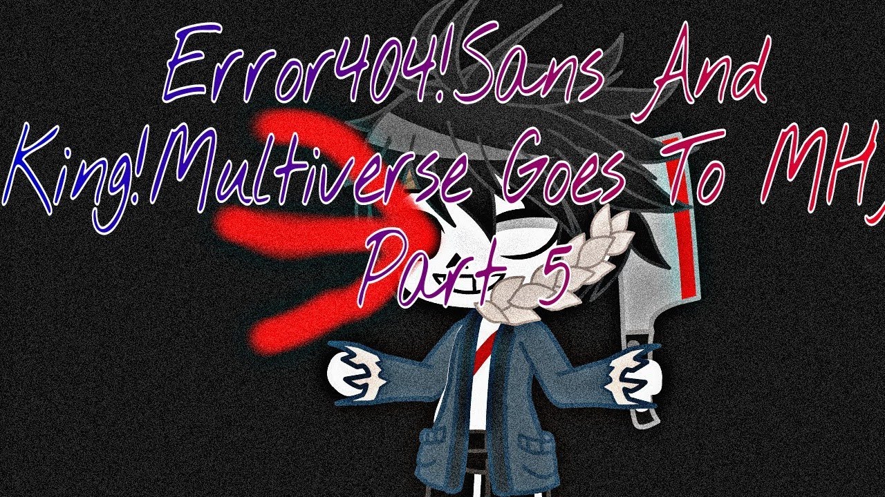 Error404!Sans And King!Multiverse Goes To MHA Part 5 | ft.Infected!Sans | ⟨⟨TheDeathReaper⟩⟩