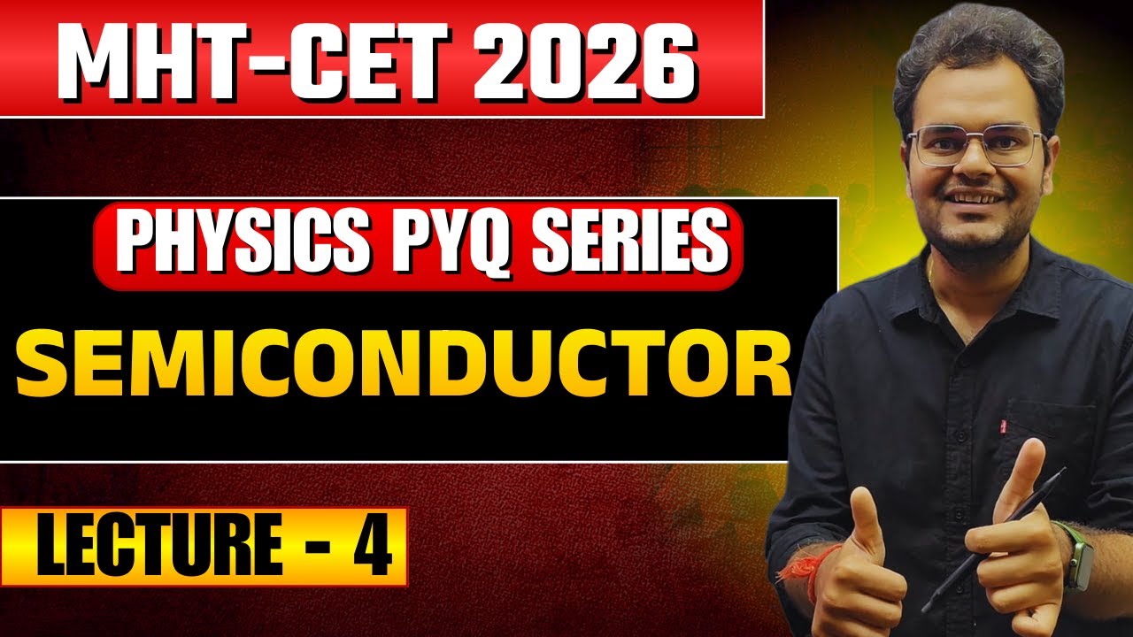 📘 Semiconductor – Lecture 4 | MHT-CET 2026 Physics ⚡