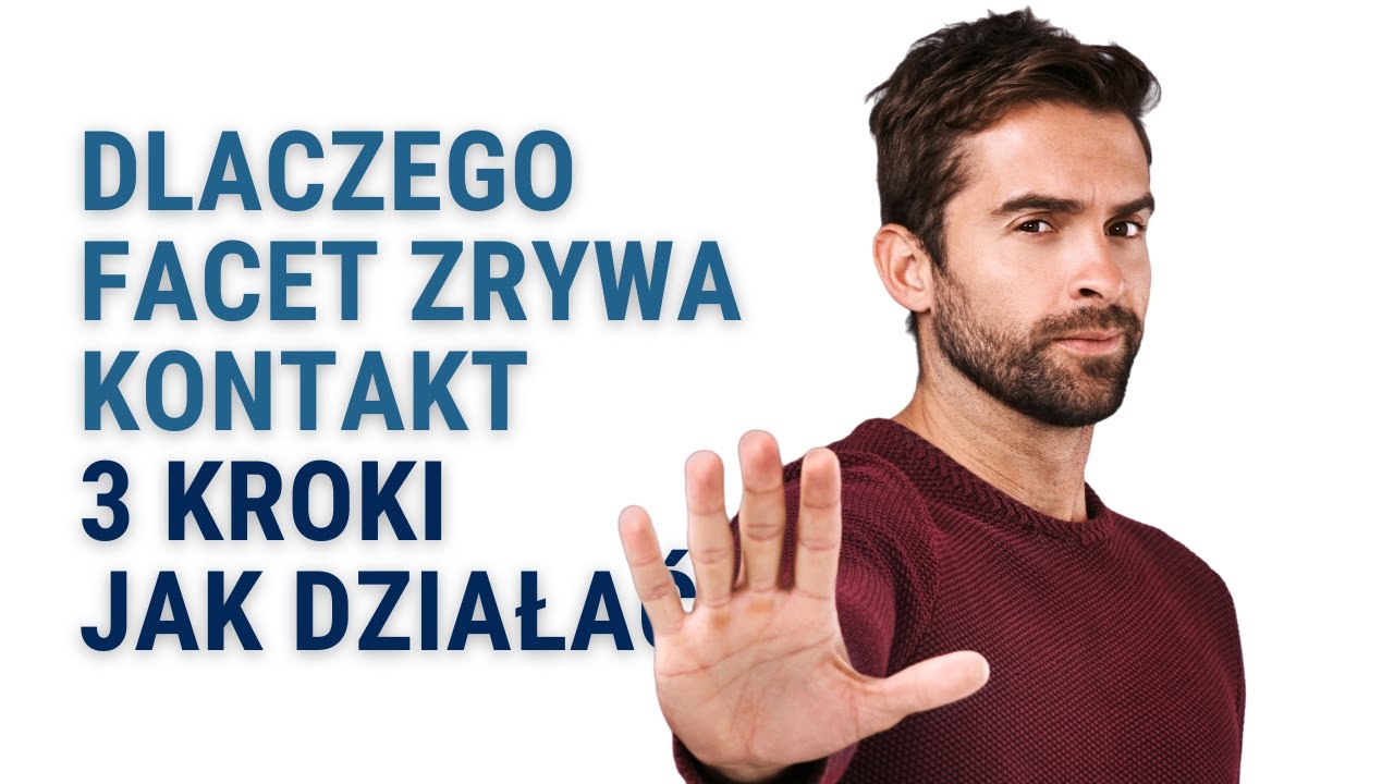 Dlaczego Facet Zrywa Kontakt - 3 Kroki Jak Działać