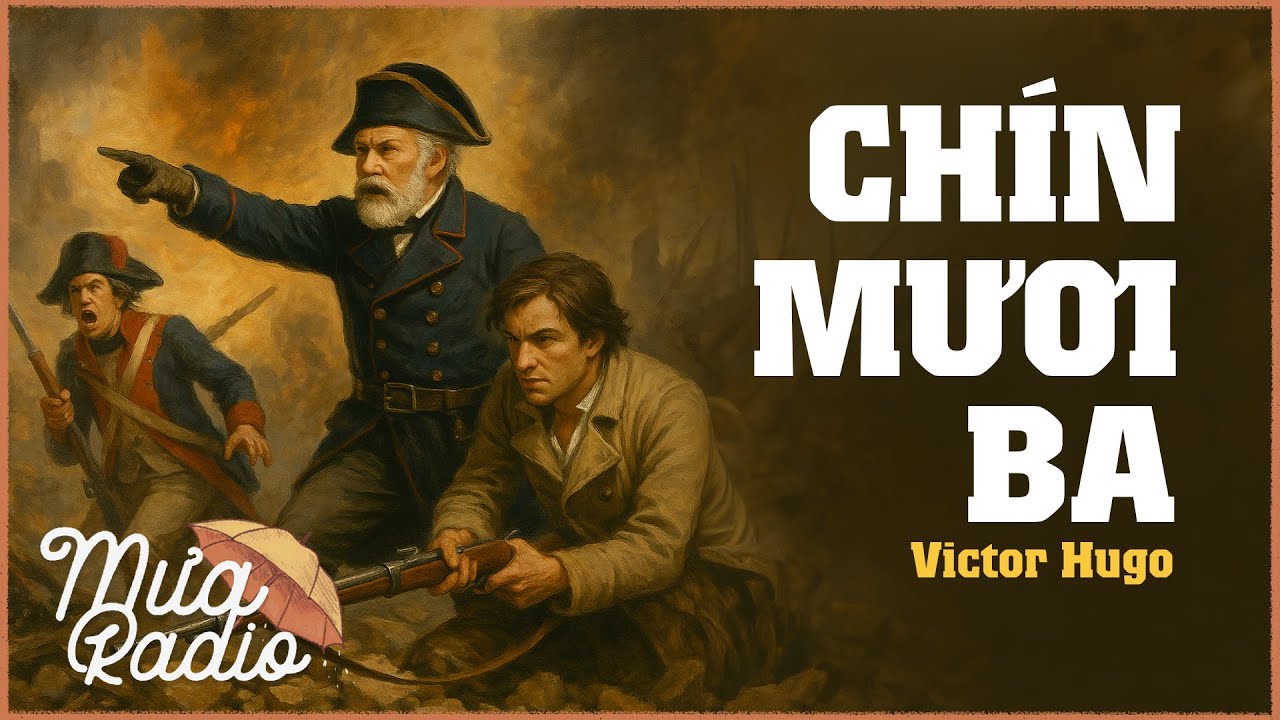 CHÍN MƯƠI BA - Victor Hugo - Văn Học Nước Ngoài - Mưa Radio