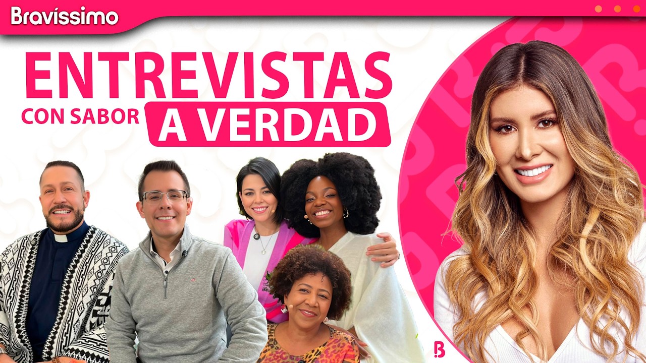 Entrevistas que mezclan humor, corazón y verdades sin maquillaje | Bravíssimo