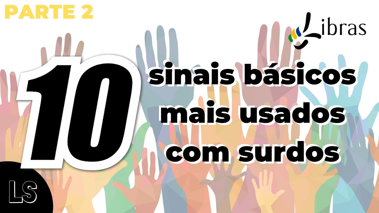 10 sinais básicos do dia a dia mais usados em LIBRAS (Parte 2)