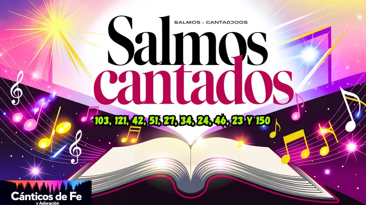 🎶 Salmos 103, 121, 42, 51, 27, 34, 24, 46, 23 y 150 Transformados en Canciones Inspiradoras de Fe