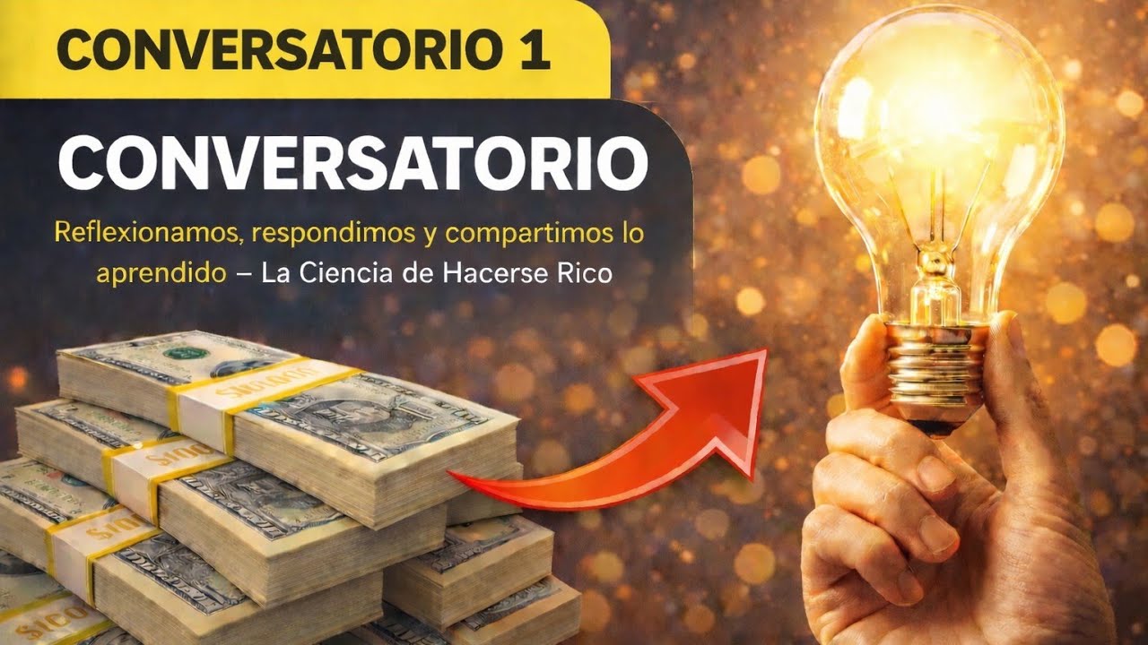 Conversatorio | Aplicación Capítulos 1 y 2 – La Ciencia de Hacerse Rico