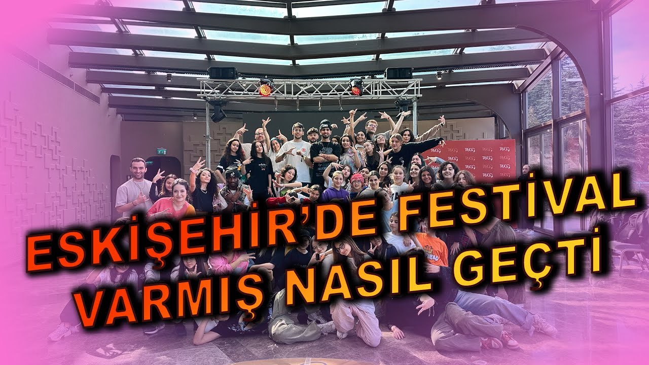 ESKİŞEHİR DANS FESTİVALİ VLOG