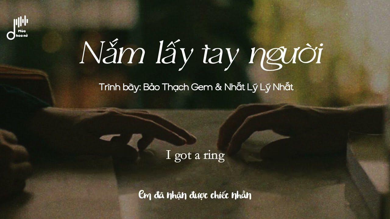 [Vietsub+Pinyin] Nắm lấy tay người (执子之手) / Bảo Thạch Gem & Nhất L&yacute; L&yacute; Nhất (宝石Gem & 一哩哩一)
