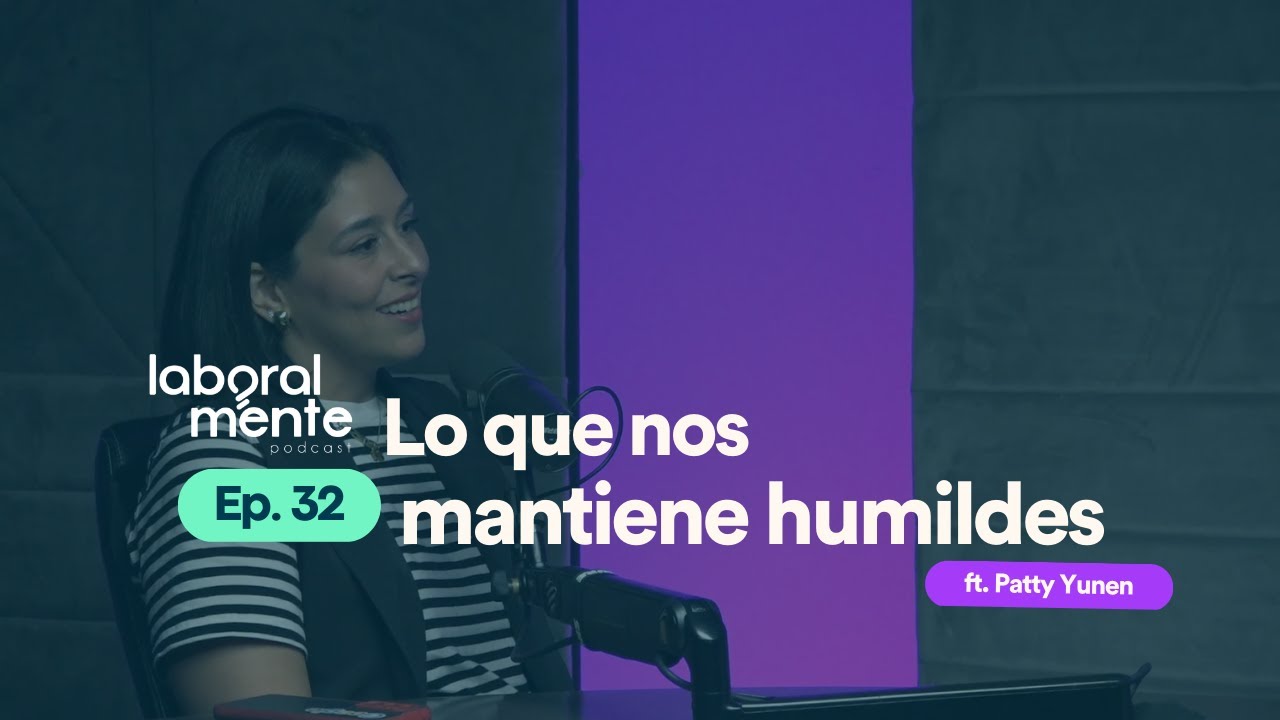 EP. 32 - Lo que nos mantiene humildes ft. Patty Yunen