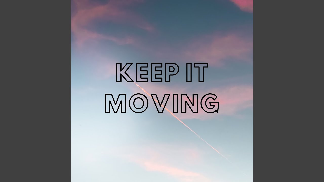 Keep It Moving