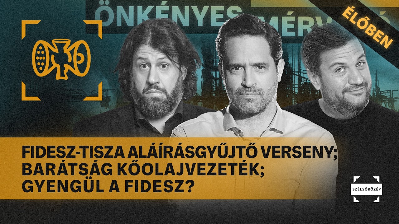 Fidesz-Tisza aláírásgyűjtő verseny;Barátság kőolajvezeték;Gyengül a Fidesz? | Önkényes Mérvadó #1162