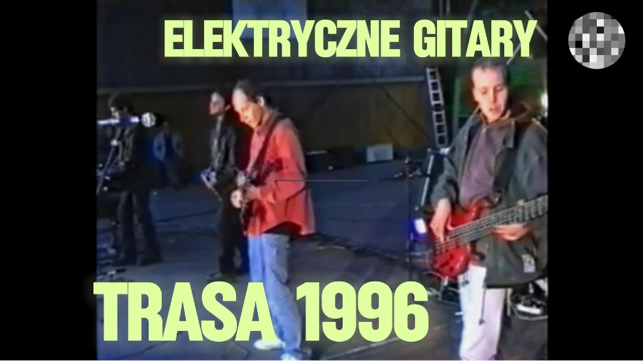 ELEKTRYCZNE GITARY - TRASA 1996