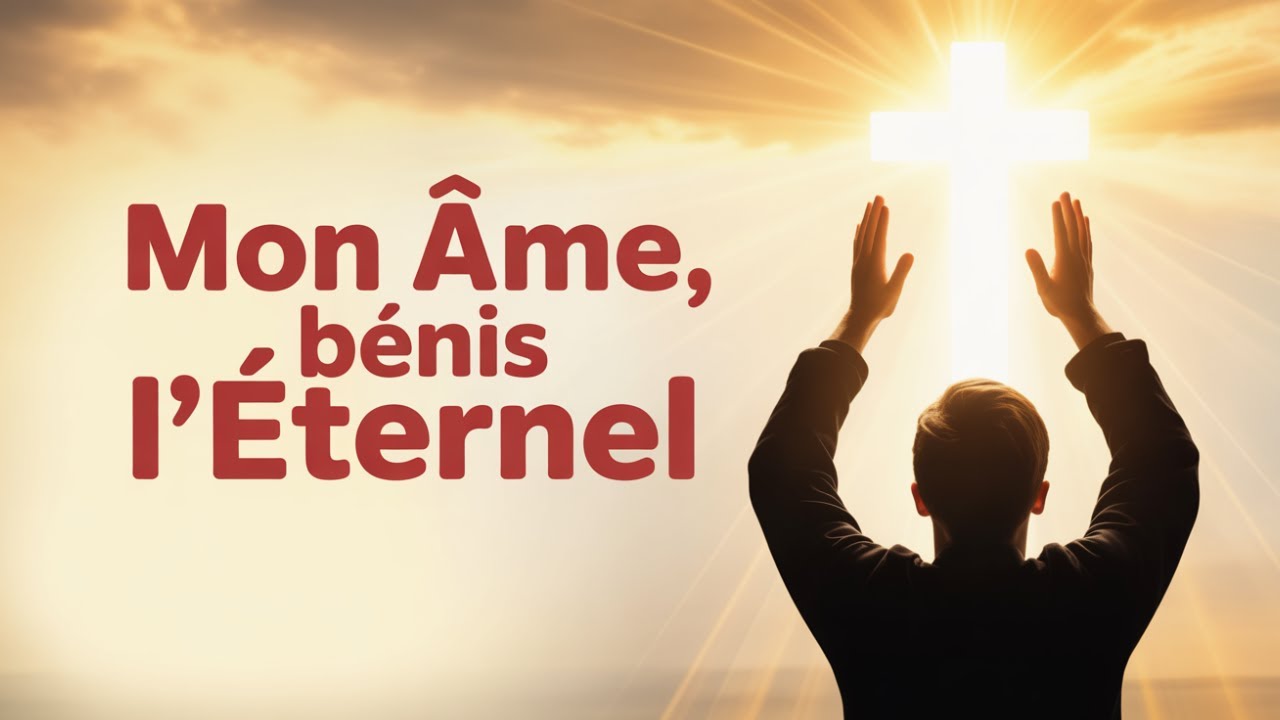 Mon Âme, bénis l’Éternel – La Louange qui Restaure Ton Cœur (Psaume 103)