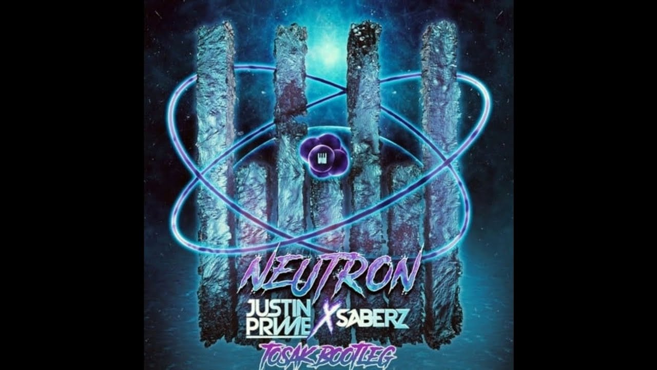 Justin Prime & SaberZ - Neutron (TOSAK Bootleg)