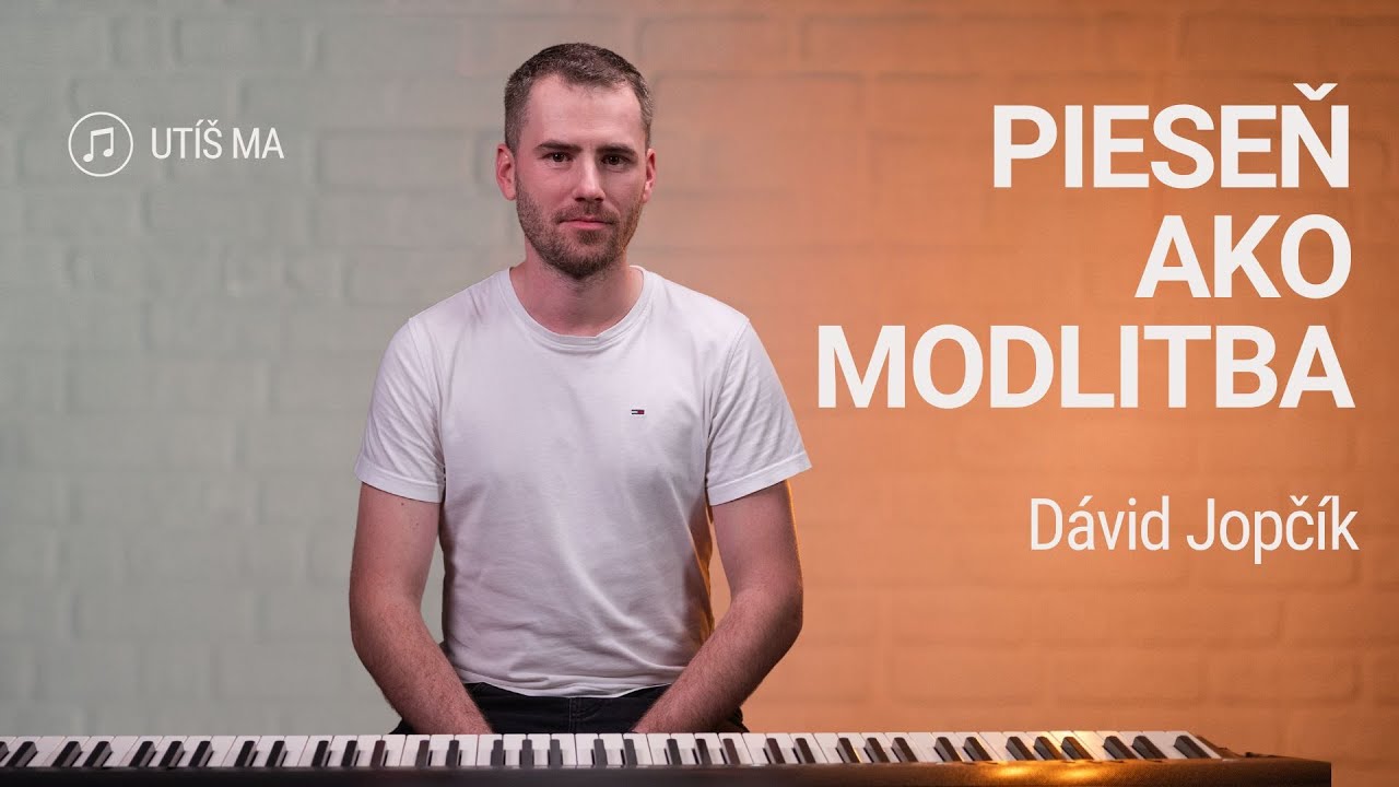 PIESEŇ AKO MODLITBA | Dávid Jopčík | Utíš ma
