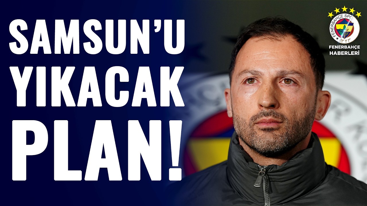 Fenerbahçe'nin Samsunspor Maçı Planı Hazır! İşte Samsun'u Yıkacak Plan