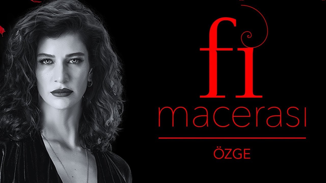 Fi Macerası - Özge