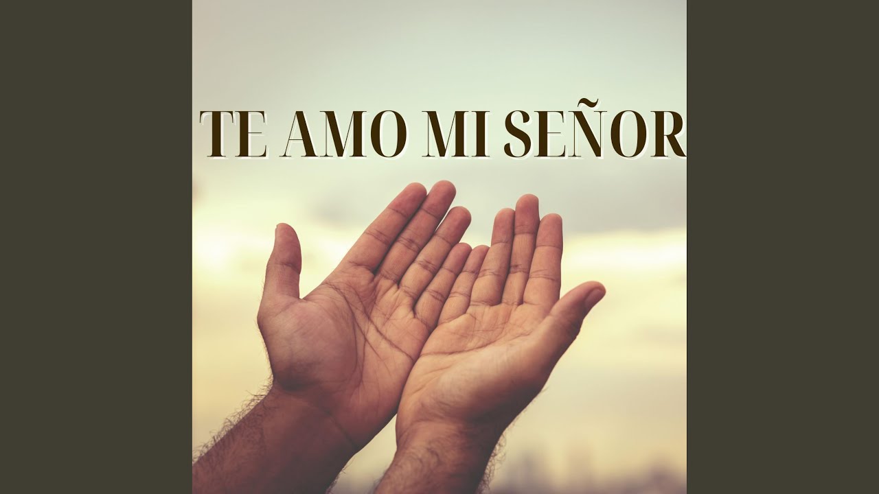 TE ADORO MI SEÑOR