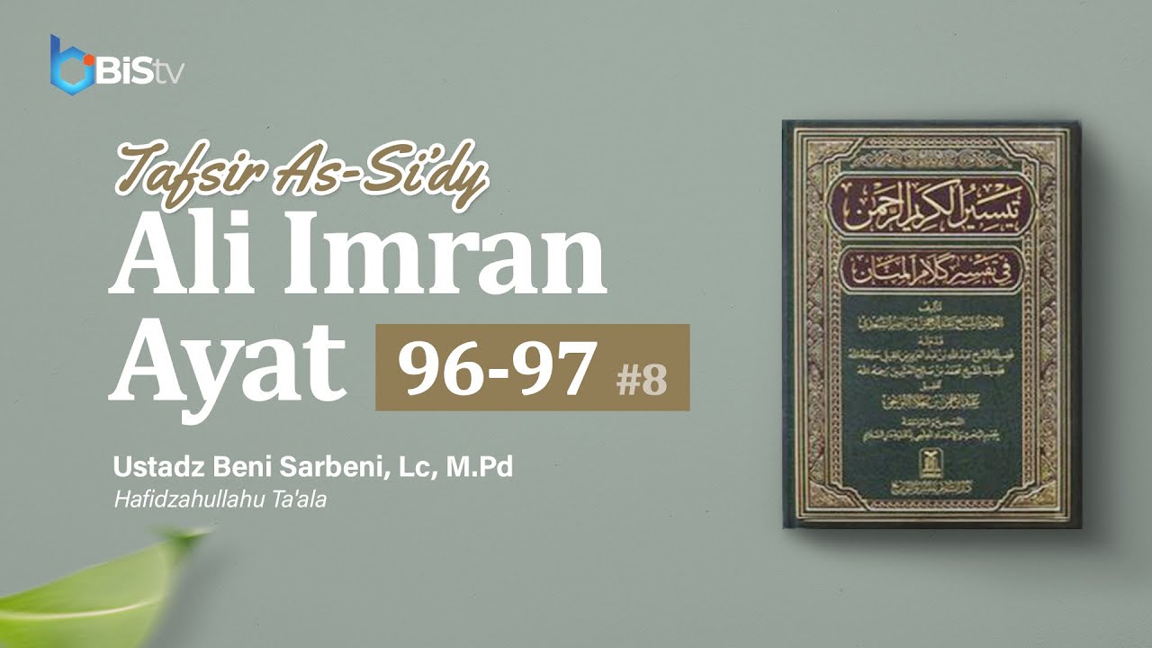 380. Tafsir QS Ali Imran Ayat 96-97 #8 Ustadz Beni Sarbeni, Lc., M.Pd