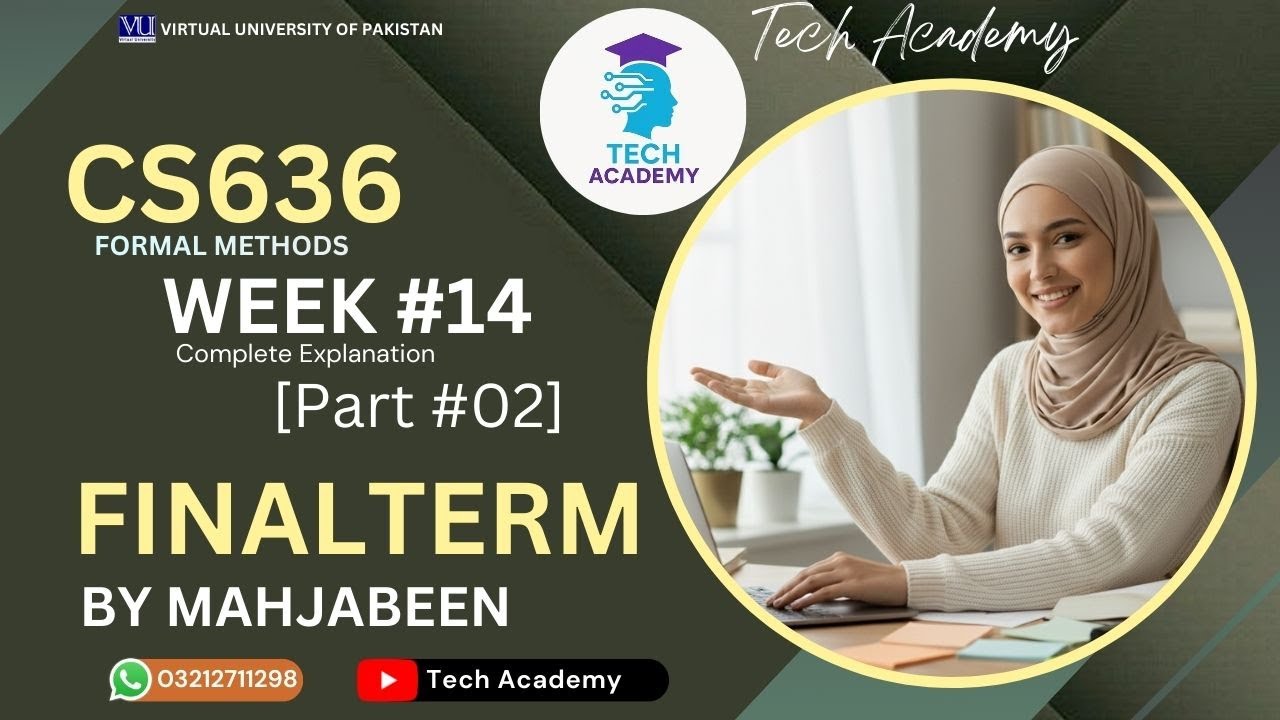 CS636 Formal Methods | FINALTERM | WEEK 14 | PART 2| Easy & Correct| Lecture 14 | VU | By Mah Jabeen