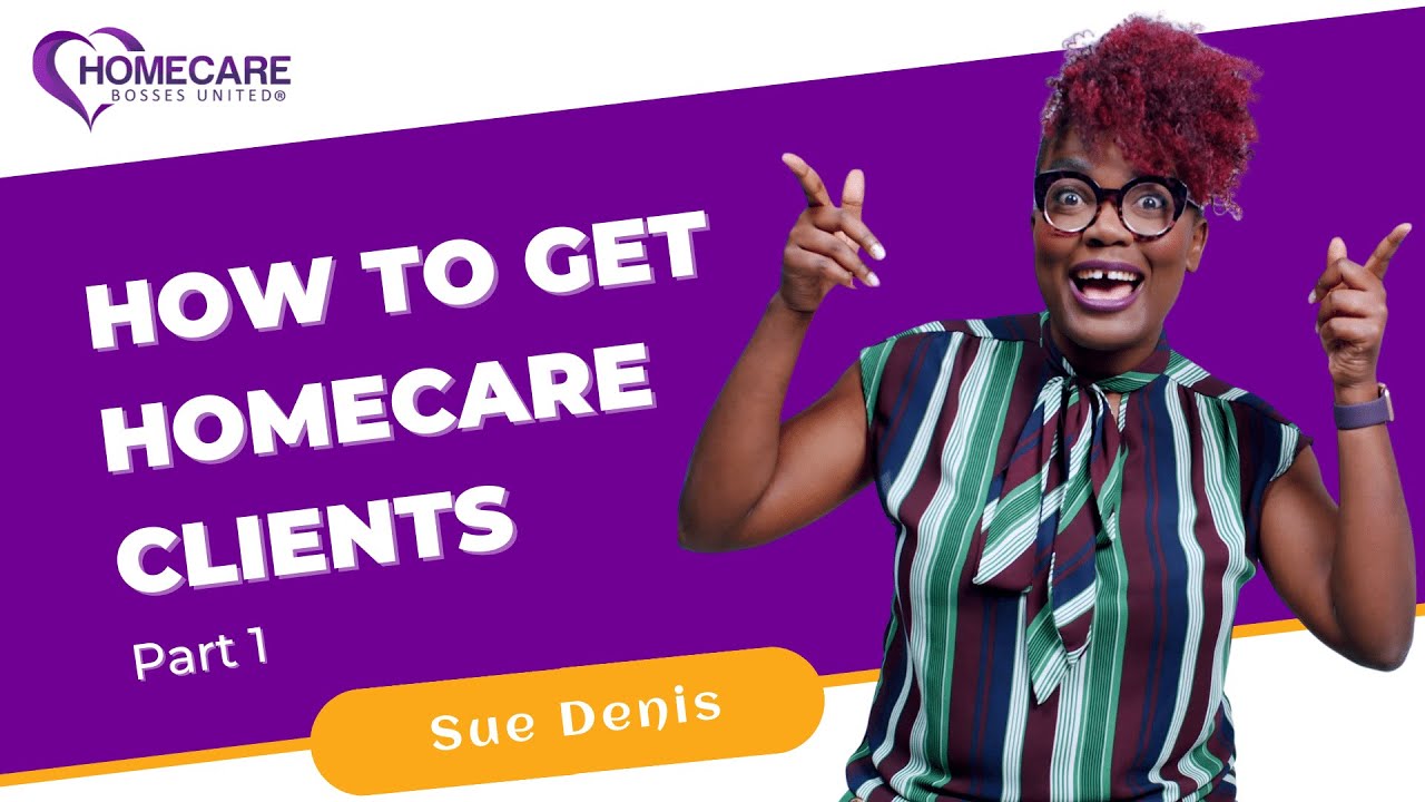 How to Get Homecare Clients Part One