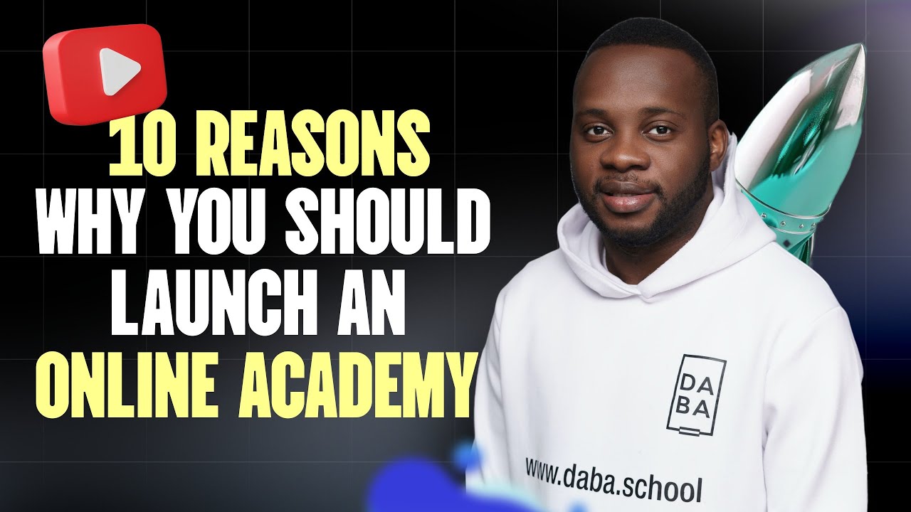 10 Reasons Why You Should Launch an Online Academy