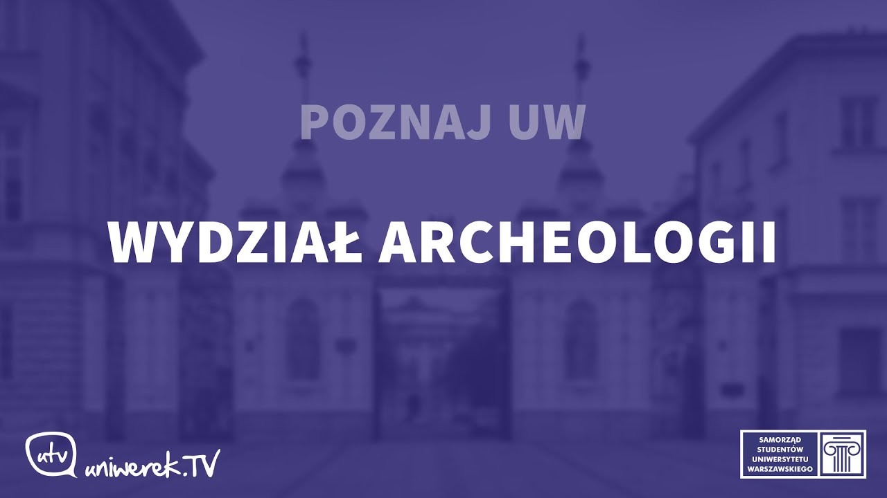 Poznaj UW - Wydział Archeologii