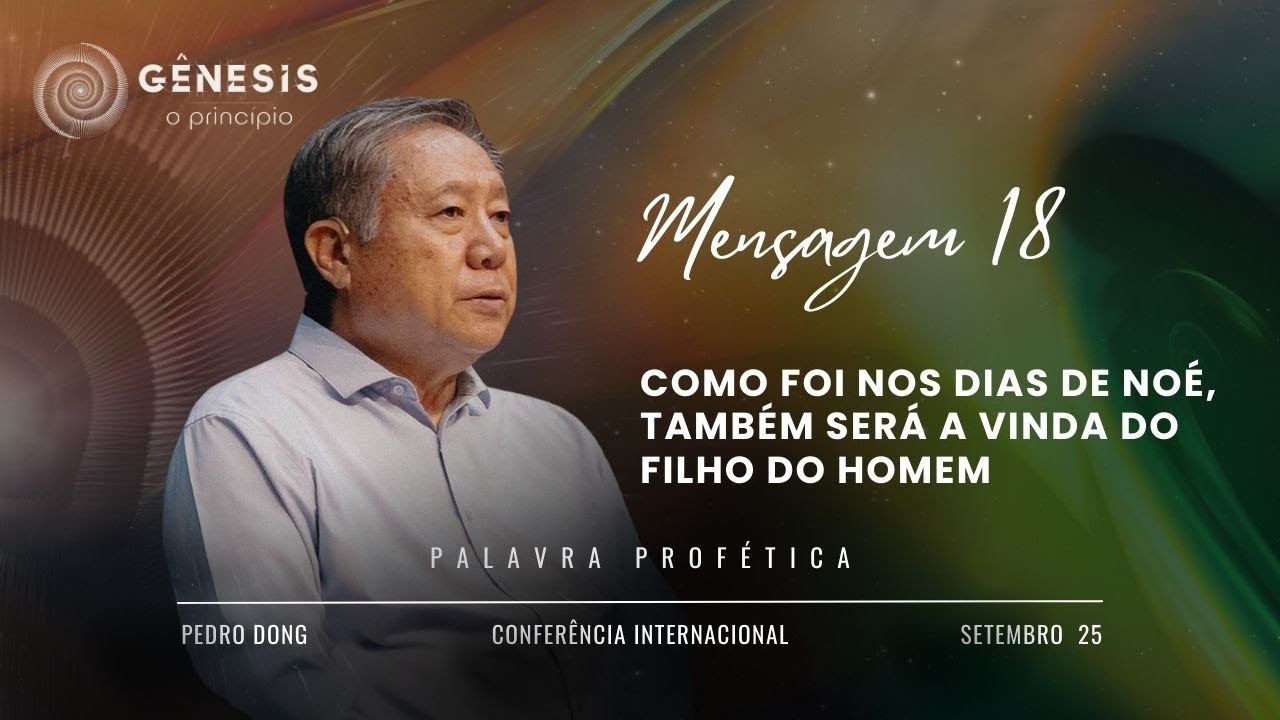 Mensagem 18 - Como foi nos dias de Noé, também será a vinda do Filho do Homem
