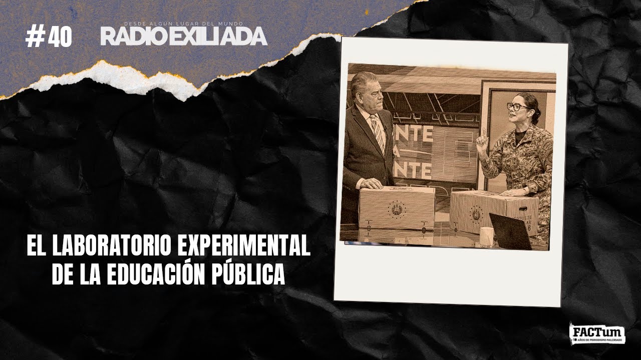 Radio Exiliada EP40: El laboratorio experimental de la educación pública en El Salvador