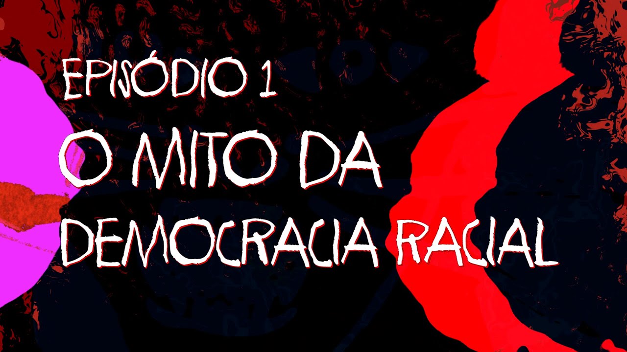 Ep 1 O Mito da Democracia Racial | Coleção Antirracista