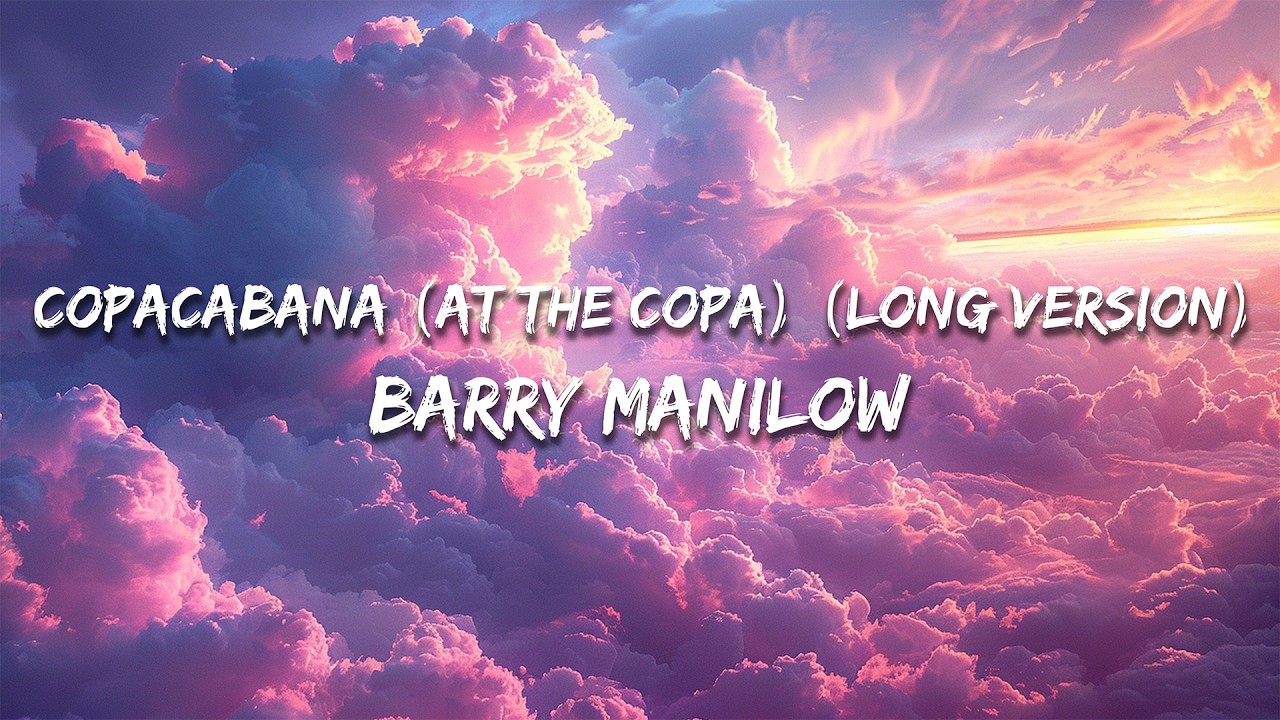 Barry Manilow - Copacabana (At the Copa) (Long Version) (Lyrics)