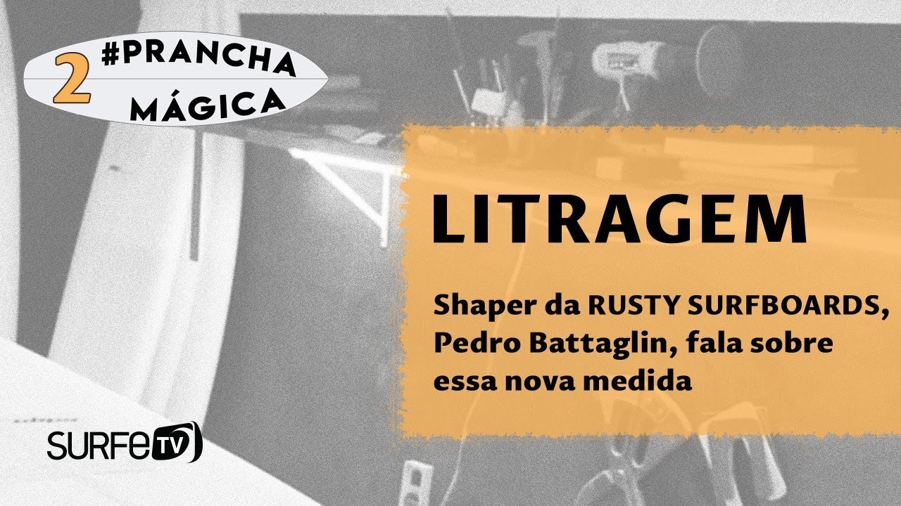 Prancha Mágica #2 - Shaper da Rusty Surfboards fala sobre litragem