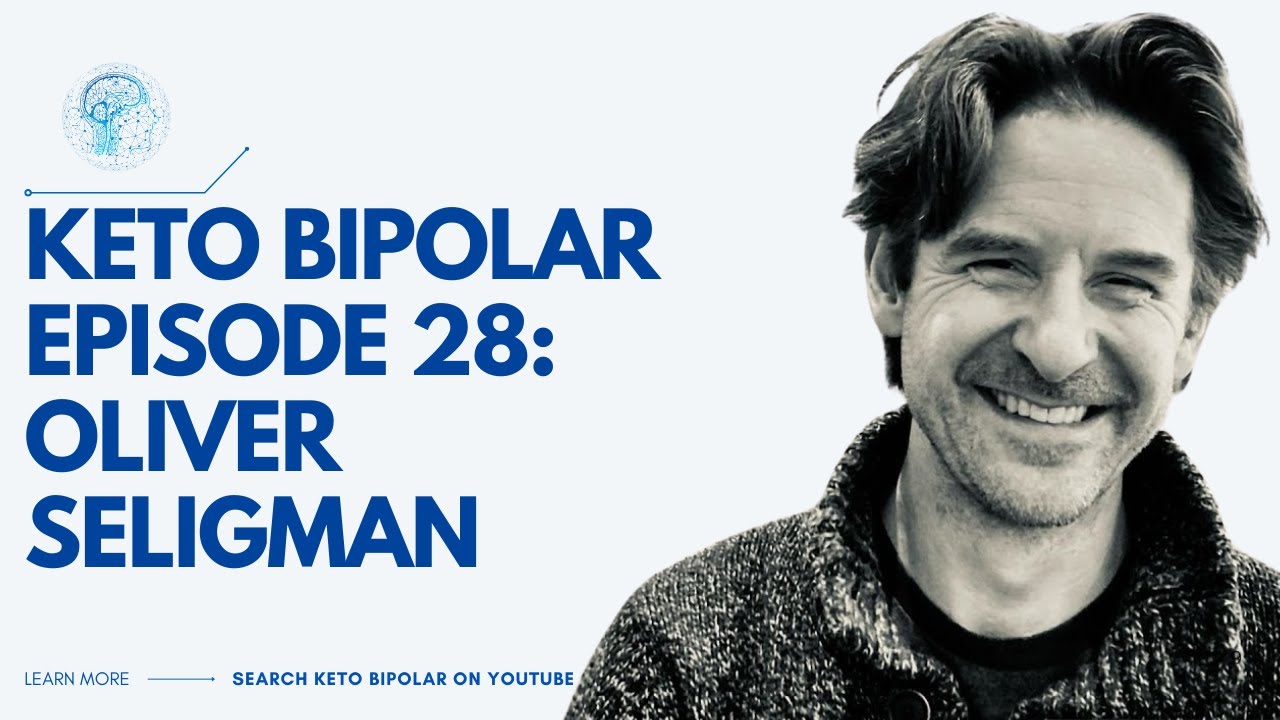 Keto Bipolar. Episode 28: Oliver Seligman