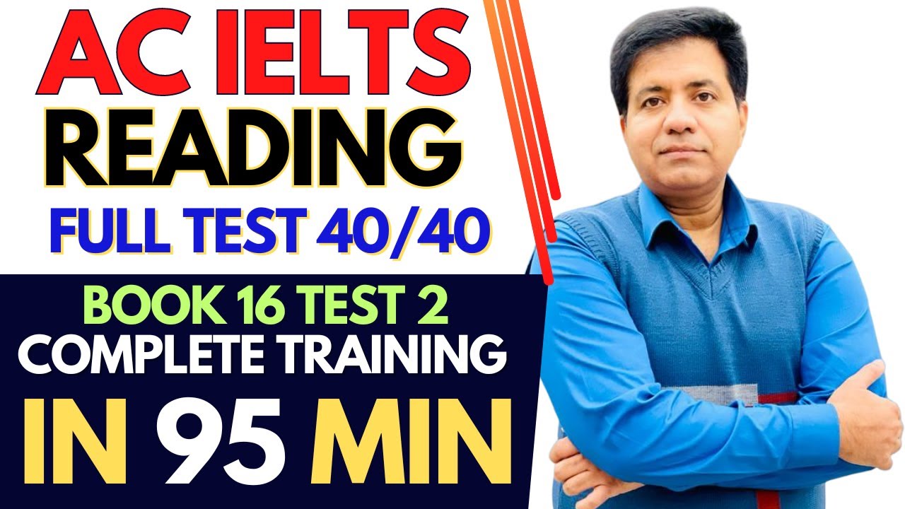 Academic IELTS Reading FULL TEST 40/40 - Book 16 Test 2 By Asad Yaqub