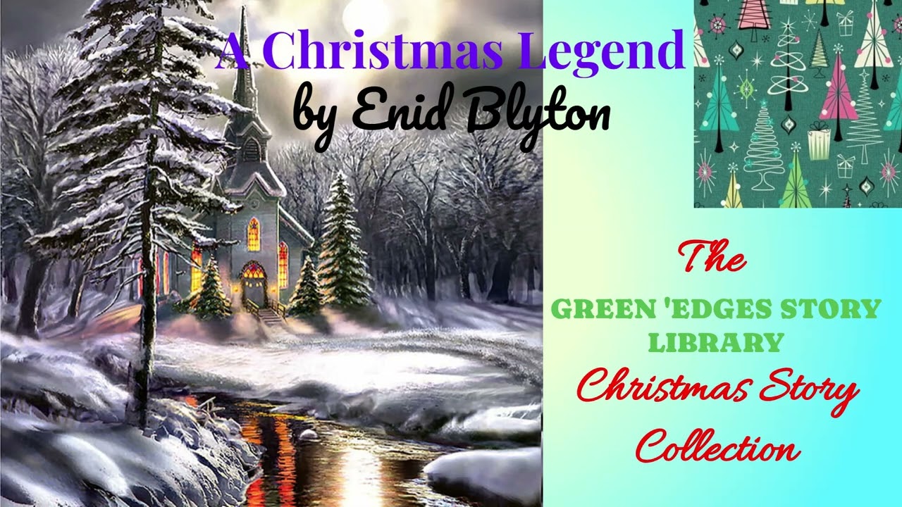 A CHRISTMAS LEGEND.  A Christmas story by Enid Blyton. With music and sound effects