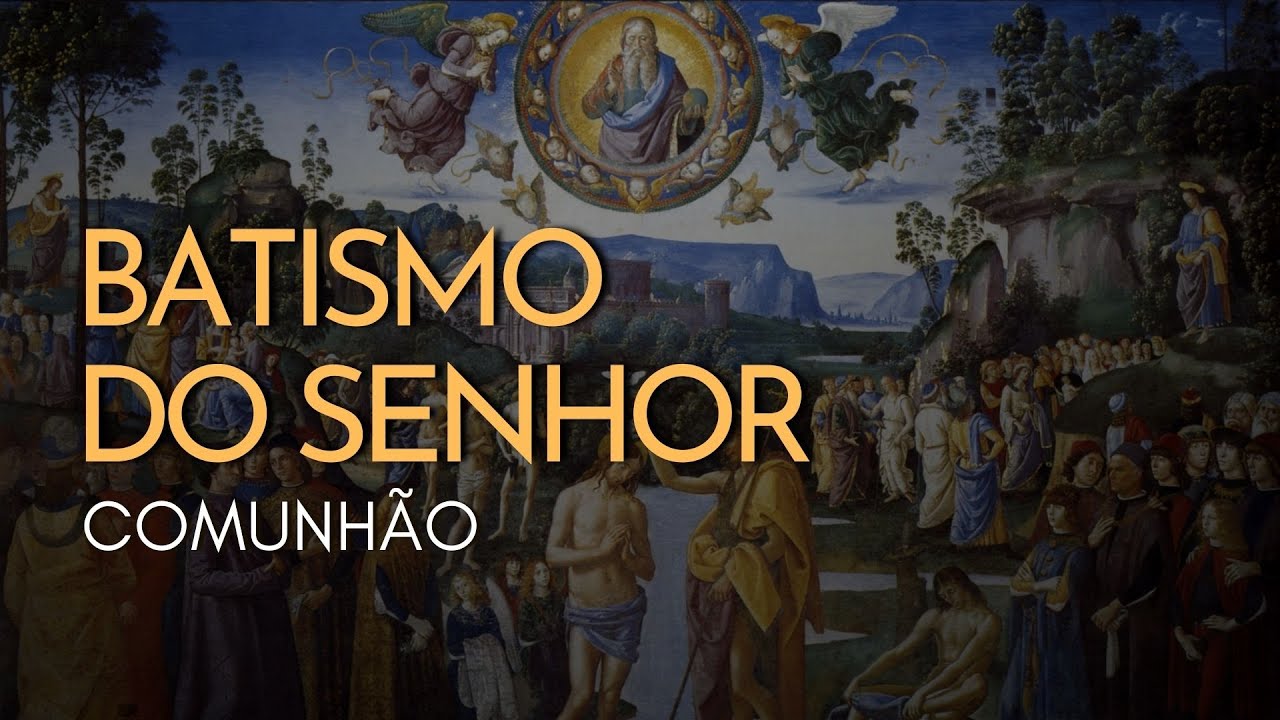 BATISMO DO SENHOR | Comunhão