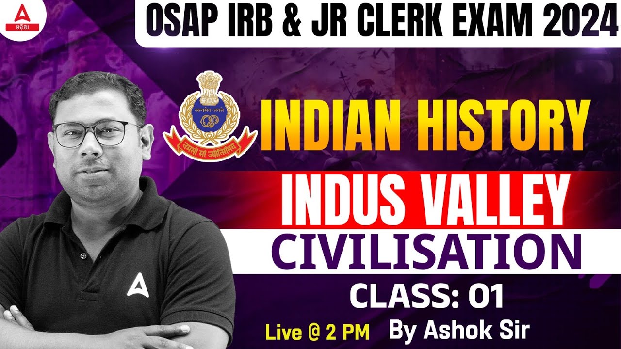 OSAP IRB & Jr Clerk Class 2024 | Indian History | Indus Valley Civilisation | By Ashok Sir