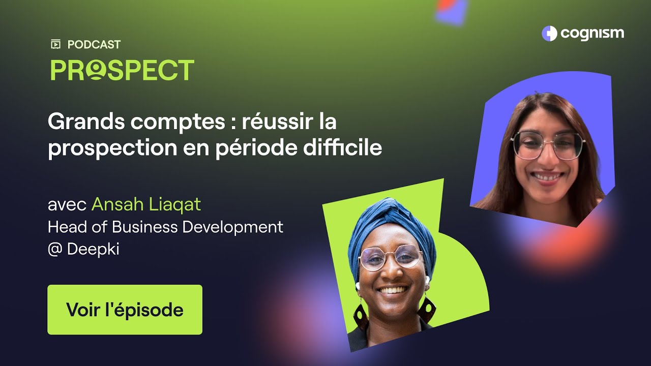 Ep. 30 Grands comptes : réussir la prospection en période difficile avec Ansah Liaqat