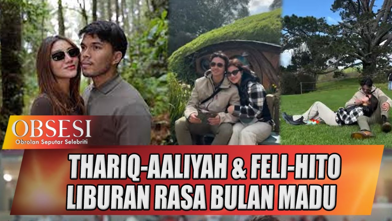 SERUNYA LIBURAN PASANGAN THARIQ-AALIYAH & FELI-HITO RASA BULAN MADU - OBSESI