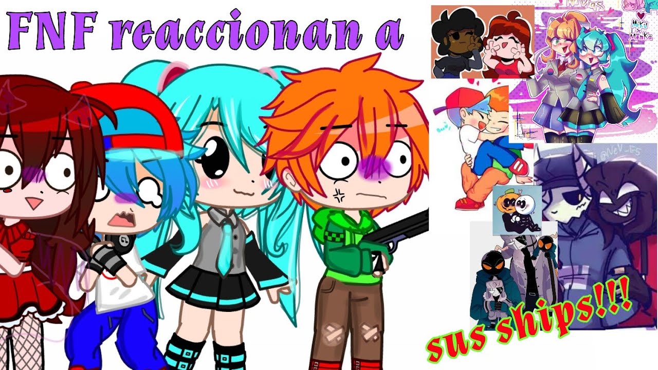 FNF🎶reaccionan a sus ships!!💌💫Parte 1 ∆||•Lyn Neko•||∆✨